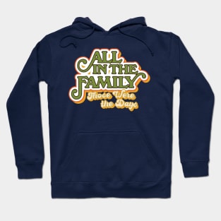 All in the Family: Those Were the Days Hoodie